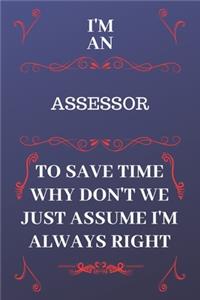 I'm An Assessor To Save Time Why Don't We Just Assume I'm Always Right