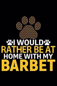 I Would Rather Be at Home with My Barbet