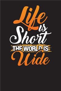 Life Is Short The World Is Wide