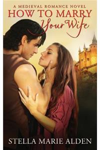 How to Marry Your Wife