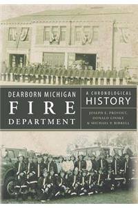 Dearborn Michigan Fire Department: A Chronological History