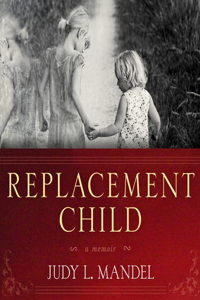 Replacement Child: A Memoir