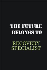 The future belongs to Recovery Specialist