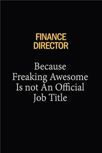 Finance Director Because Freaking Awesome Is Not An Official Job Title
