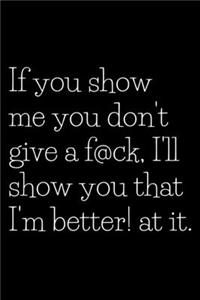 If you show me you don't give a fxxk.