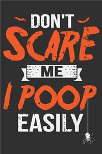 Don't Scare Me I Poop Easily