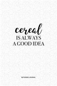 Cereal Is Always A Good Idea