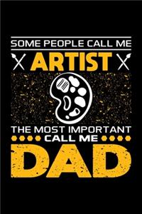 Some People Call Me Artist The Most Important Call Me Dad