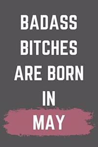 Badass Bitches Are Born In May