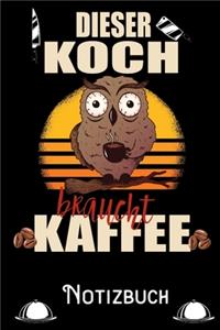 Dieser Koch braucht Kaffee - Notizbuch