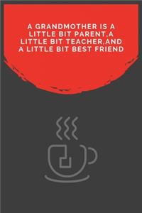 A Grandmother Is A Little Bit Parent, A Little Bit Teacher, And A Little Bit Best Friend