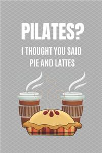 Pilates? I Thought You Said Pie and Lattes.