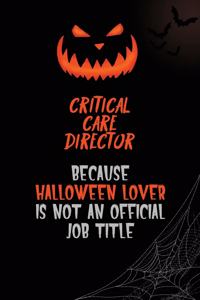 Critical Care Director Because Halloween Lover Is Not An Official Job Title