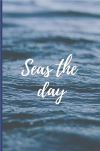 Seas the day