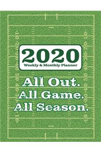 2020 Weekly and Monthly Planner All Out All Game All Season