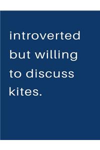 Introverted But Willing To Discuss Kites