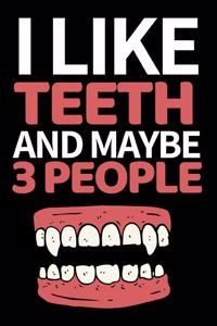 I Like Teeth And Maybe 3 People