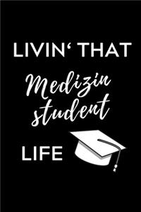 Livin' That Medizinstudent Life: A5 Notizbuch LINIERT schöner Spruch für zukünftige Ärzte - Medizinstudium - Studentennotizbuch - Mediziner Tagebuch - Physikum - Studienbeginn