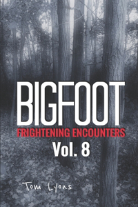 Bigfoot Frightening Encounters