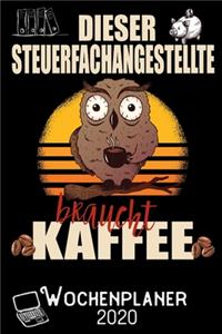 Dieser Steuerfachangestellte braucht Kaffee - Wochenplaner 2020