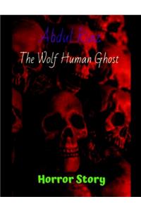 wolf human ghost: Horror story