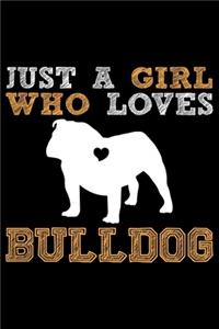 Just A Girl Who Loves Bulldog