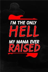 I'm The Only Hell My Mama Ever Raised