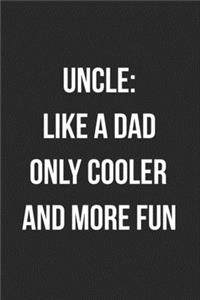 Uncle Like A Dad Only Cooler And More Fun