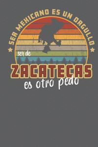 Ser Mexicano Es Un Orgullo Ser De Zacatecas Es Otra Pedo