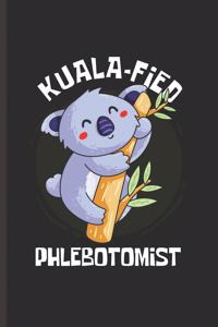 Kuala-fied Phlebotomist