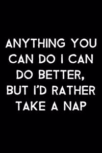 Anything You Can Do I Can Do Better, But I'd Rather Take A Nap