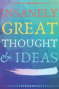 Insanely Great Thoughts & Ideas