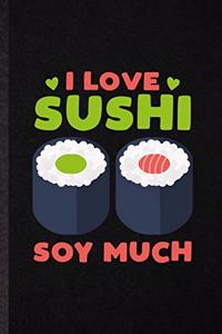 I Love Sushi Soy Much