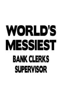 World's Messiest Bank Clerks Supervisor