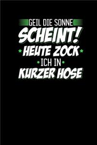 Die Sonne Scheint Heute Zock Ich In Kurzer Hose