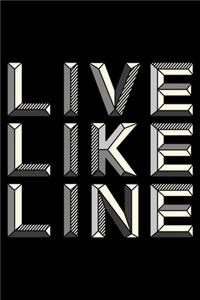 Live Like Line