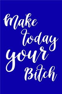 2020 Daily Planner Funny Make Today Your Bitch 388 Pages