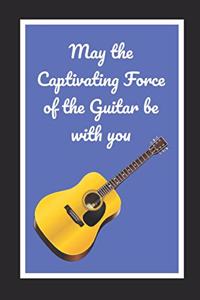 May The Captivating Force Of The Guitar Be With You