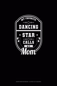My Favorite Dancing Star Calls Me Mom