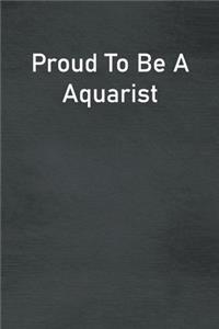 Proud To Be A Aquarist