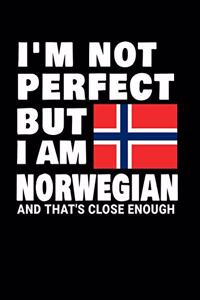 I'm Not Perfect But I Am Norwegian And That's Close Enough