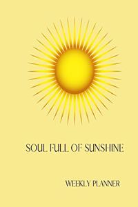 Soul Full Of Sunshine, Weekly Planner
