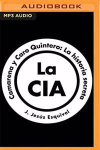 La Cia, Camarena Y Caro Quintero (Spanish Edition)