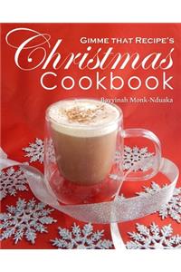 Gimme that Recipe! Christmas Cookbook