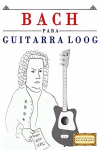 Bach Para Guitarra Loog