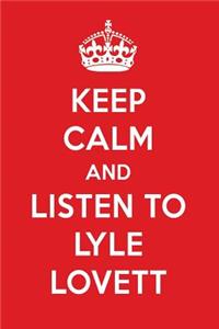 Keep Calm and Listen to Lyle Lovett: Lyle Lovett Designer Notebook