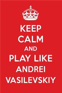 Keep Calm and Play Like Andrei Vasilevskiy: Andrei Vasilevskiy Designer Notebook
