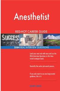 Anesthetist RED-HOT Career Guide; 2584 REAL Interview Questions