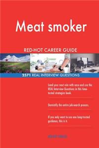 Meat smoker RED-HOT Career Guide; 2571 REAL Interview Questions