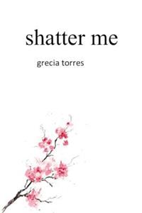 shatter me